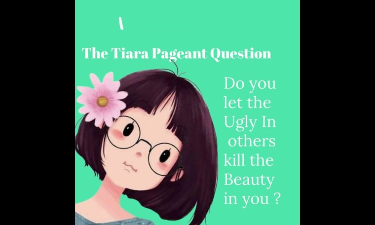 The Tiara Pageant Question : Do you let the Ugly others kill the Beauty in you ?#missindia #missdiva The Tiara Pageant Question : Do you let the Ugly others kill the Beauty in you ?#missindia #missdiva