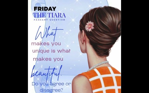 The Tiara Pageant Question :What makes you unique is what makes you beautiful. Comment The Tiara Pageant Question :What makes you unique is what makes you beautiful. Comment