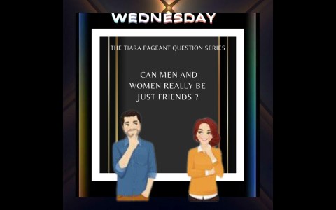 Pageant Question by The Tiara : Can men and women really be just friends Pageant Question by The Tiara : Can men and women really be just friends