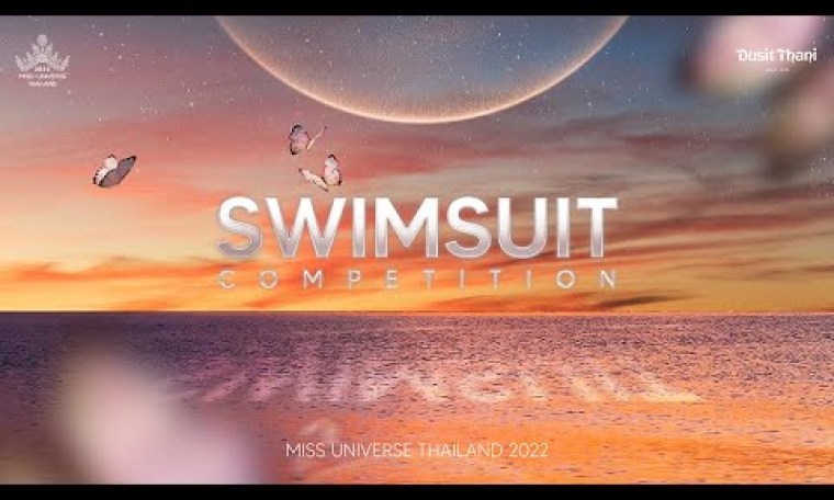 MISS UNIVERSE® THAILAND 2022 | SWIMSUIT COMPETITION MISS UNIVERSE® THAILAND 2022 | SWIMSUIT COMPETITION