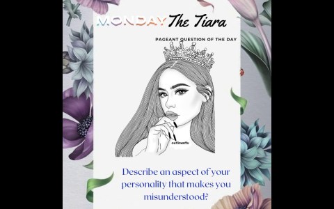 Pageant Question by The Tiara :Describe an aspect of your personality that makes you misunderstood? Pageant Question by The Tiara :Describe an aspect of your personality that makes you misunderstood?