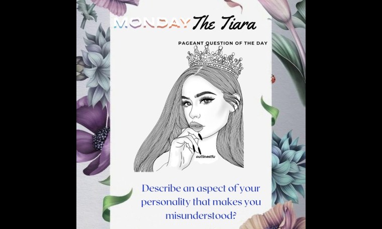 Pageant Question by The Tiara :Describe an aspect of your personality that makes you misunderstood? Pageant Question by The Tiara :Describe an aspect of your personality that makes you misunderstood?