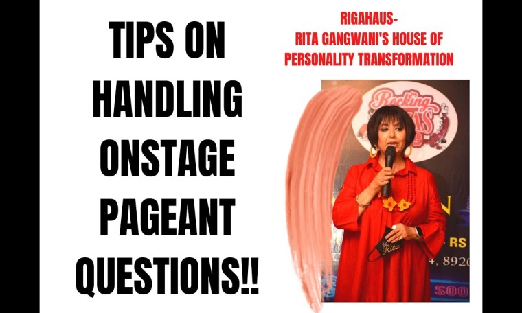 TIPS ON HANDLING ONSTAGE PAGEANT QUESTIONS EASILY by RITA GANGWANI TIPS ON HANDLING ONSTAGE PAGEANT QUESTIONS EASILY by RITA GANGWANI