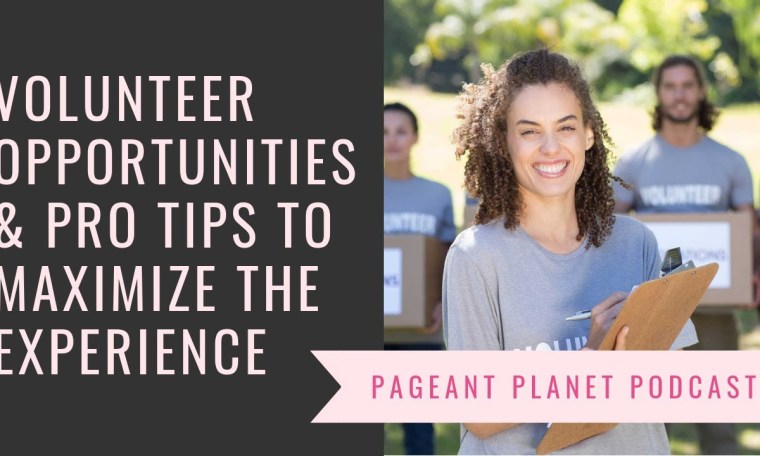 Volunteer Opportunities and Pro Tips to Maximize the Experience | Pageant Planet Podcast Volunteer Opportunities and Pro Tips to Maximize the Experience | Pageant Planet Podcast
