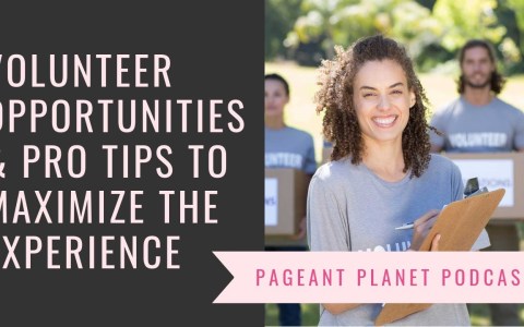 Volunteer Opportunities and Pro Tips to Maximize the Experience | Pageant Planet Podcast Volunteer Opportunities and Pro Tips to Maximize the Experience | Pageant Planet Podcast