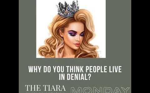 The Tiara Pageant Question of the Day : Why do you think people live in denial? The Tiara Pageant Question of the Day : Why do you think people live in denial?