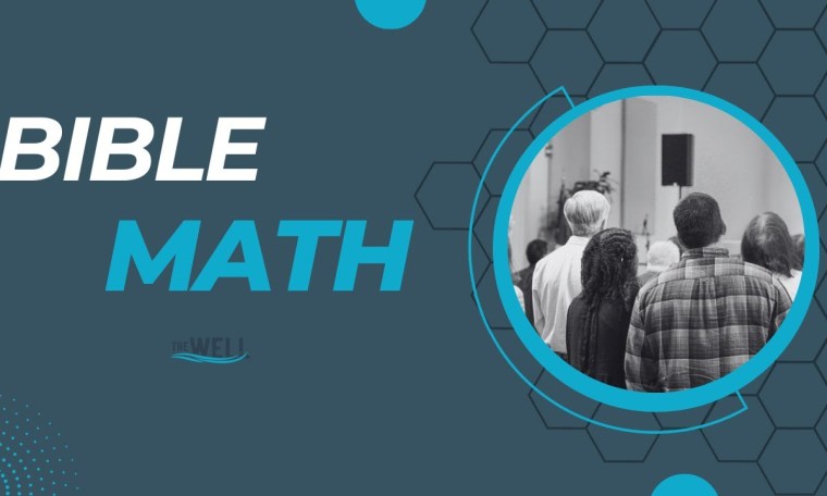 Bible Math- Jeff Grismer- The Well Church Bible Math- Jeff Grismer- The Well Church