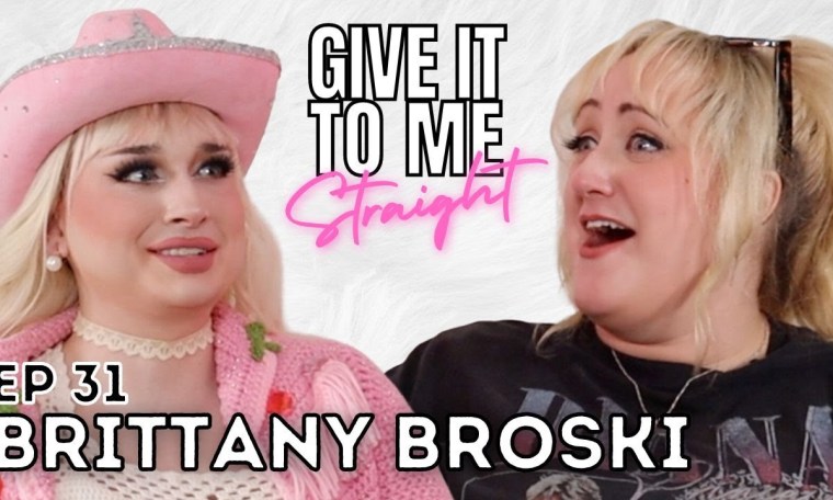 BRITTANY BROSKI | Give It To Me Straight | Ep 31 BRITTANY BROSKI | Give It To Me Straight | Ep 31