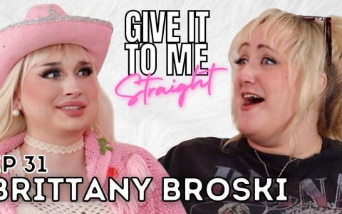 BRITTANY BROSKI | Give It To Me Straight | Ep 31 BRITTANY BROSKI | Give It To Me Straight | Ep 31