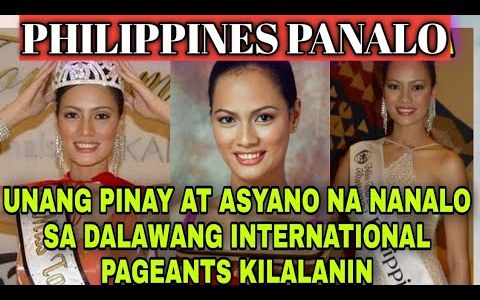 PANALO.. UNANG PINAY AT ASYANO NA NANALO SA DALAWANG INTERNATIONAL PAGEANTS KILALANIN PANALO.. UNANG PINAY AT ASYANO NA NANALO SA DALAWANG INTERNATIONAL PAGEANTS KILALANIN