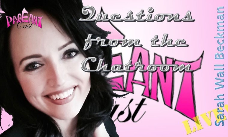 Sarah Wall Beckman, Interview & Pageant Coach: Questions in the Chatroom Sarah Wall Beckman, Interview & Pageant Coach: Questions in the Chatroom