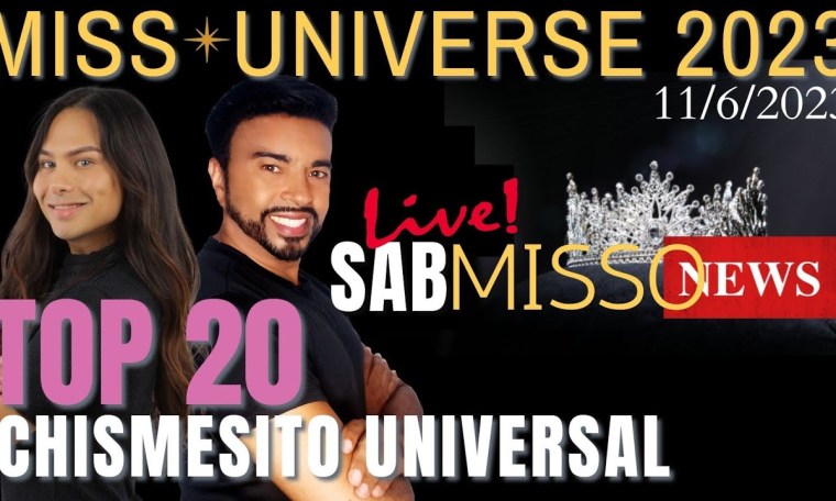 Miss Universo 2023 TOP 20 Chismesito Universal en SABMISSO NEWS Miss Universo 2023 TOP 20 Chismesito Universal en SABMISSO NEWS