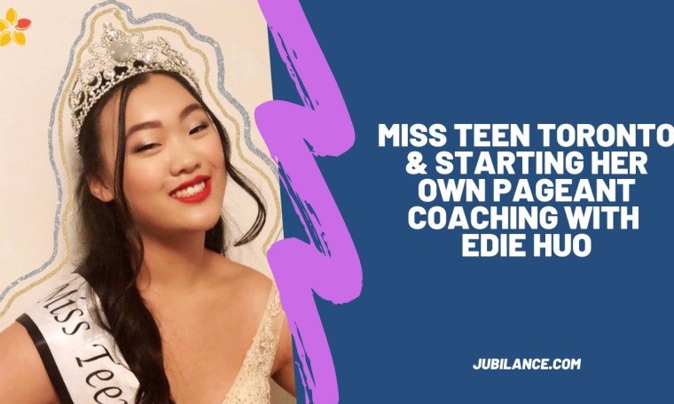 Miss Teen Toronto & Starting her own Pageant Coaching with Edie Huo Miss Teen Toronto & Starting her own Pageant Coaching with Edie Huo