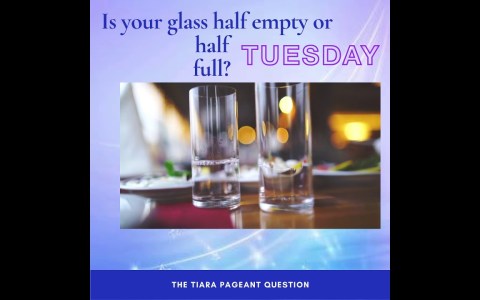 Pageant Question for The Day by The Tiara : Is your glass half empty or half full?#glass #halffull Pageant Question for The Day by The Tiara : Is your glass half empty or half full?#glass #halffull