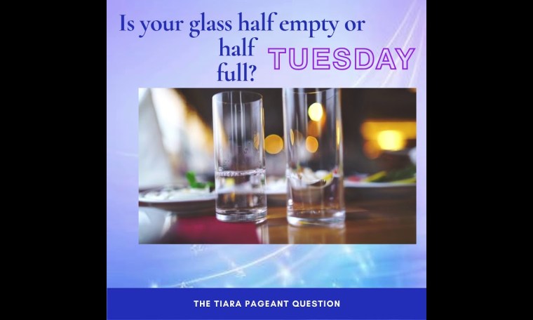 Pageant Question for The Day by The Tiara : Is your glass half empty or half full?#glass #halffull Pageant Question for The Day by The Tiara : Is your glass half empty or half full?#glass #halffull