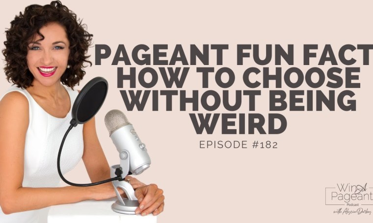Pageant Fun Fact ( How to Choose Without Being Weird ) (182) Pageant Fun Fact ( How to Choose Without Being Weird ) (182)