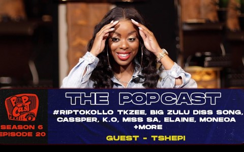 POPcast S6E20 – #RIPTokollo TKzee, Big Zulu diss song, Cassper, K.O, Miss SA, Elaine, Moneoa +MORE POPcast S6E20 – #RIPTokollo TKzee, Big Zulu diss song, Cassper, K.O, Miss SA, Elaine, Moneoa +MORE