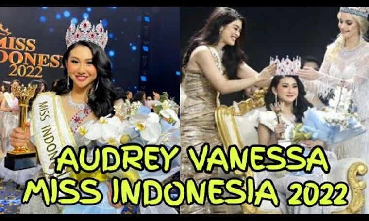 INILAH SOSOK AUDREY VANESSA MISS INDONESIA 2022 INILAH SOSOK AUDREY VANESSA MISS INDONESIA 2022