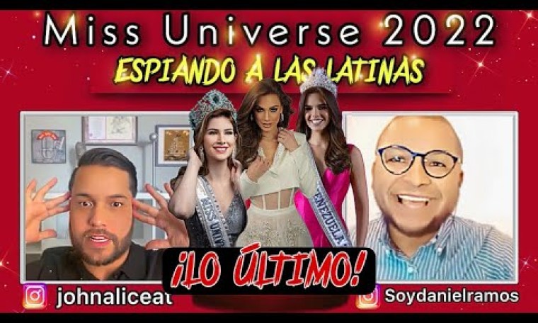 Miss Universe 2022 – Espiando a las Latinas con Daniel Ramos Miss Universe 2022 – Espiando a las Latinas con Daniel Ramos