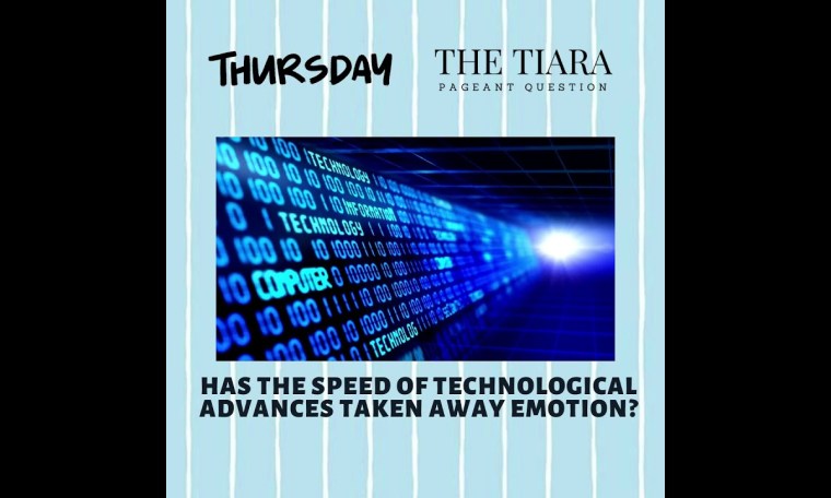 Pageant Question by The Tiara :Has the speed of technological advances taken away emotion? Pageant Question by The Tiara :Has the speed of technological advances taken away emotion?