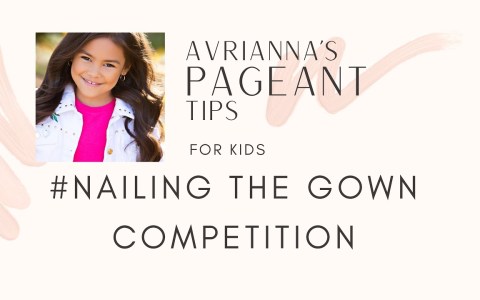 Nailing The Gown Competition – a pageant guide for kids Nailing The Gown Competition – a pageant guide for kids