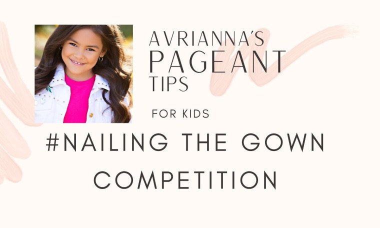 Nailing The Gown Competition – a pageant guide for kids Nailing The Gown Competition – a pageant guide for kids