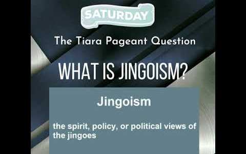 The Tiara Pageant Question: What is jingoism? The Tiara Pageant Question: What is jingoism?