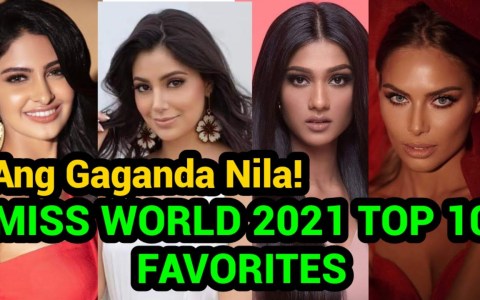 TOP 10 EARLY FAVORITES OF MISS WORLD 2021 TOP 10 EARLY FAVORITES OF MISS WORLD 2021