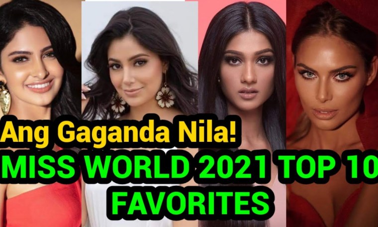 TOP 10 EARLY FAVORITES OF MISS WORLD 2021 TOP 10 EARLY FAVORITES OF MISS WORLD 2021