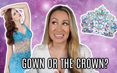 (PAGEANT TIPS) Do you want the GOWN or the CROWN? (PAGEANT TIPS) Do you want the GOWN or the CROWN?