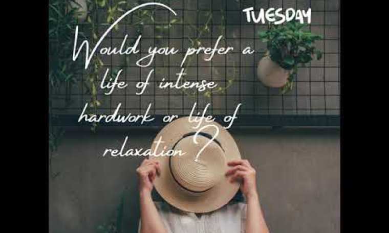 The Tiara Pageant Question: Would you prefer a life of intense hardwork or life of relaxation? The Tiara Pageant Question: Would you prefer a life of intense hardwork or life of relaxation?