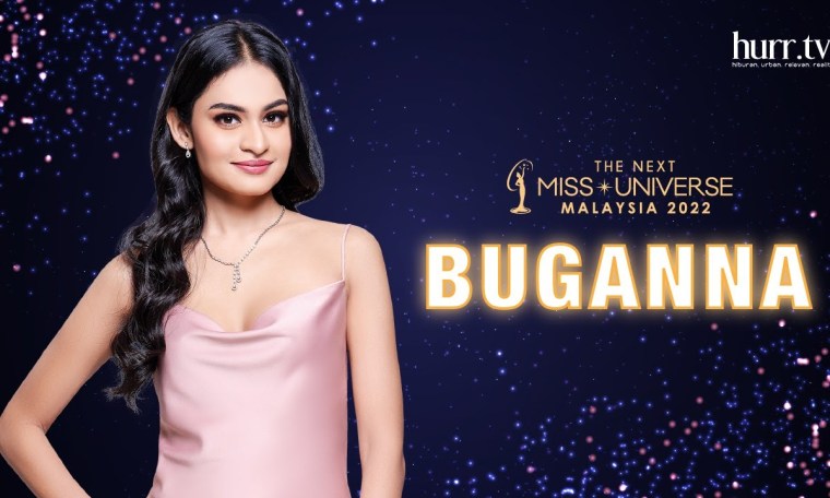 The Next Miss Universe Malaysia 2022 | Meet Buganna The Next Miss Universe Malaysia 2022 | Meet Buganna