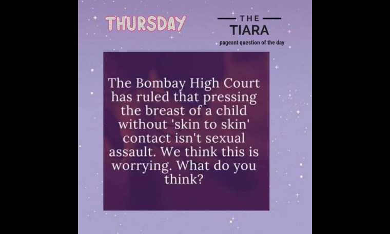 Tiara Pageant Question What are your thoughts on the Bombay Court verdict on child sexual abuse? Tiara Pageant Question What are your thoughts on the Bombay Court verdict on child sexual abuse?
