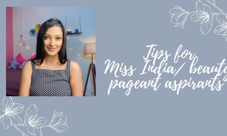 Tips for Miss India/Miss Diva/Beauty pageant aspirants Tips for Miss India/Miss Diva/Beauty pageant aspirants