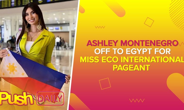 Ashley Montenegro off to Egypt for Miss Eco International pageant | PUSH Daily Ashley Montenegro off to Egypt for Miss Eco International pageant | PUSH Daily