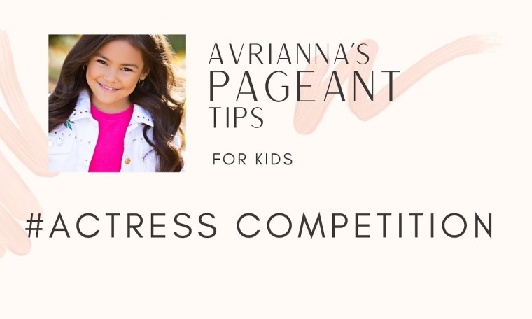 Actress Competition – Pageant Tips for Kids Actress Competition – Pageant Tips for Kids