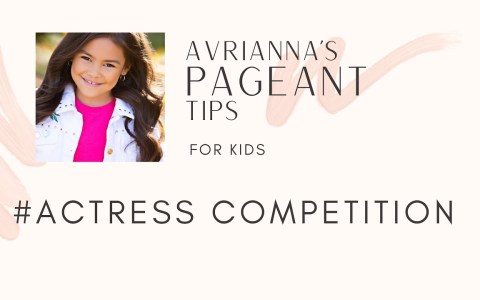Actress Competition – Pageant Tips for Kids Actress Competition – Pageant Tips for Kids
