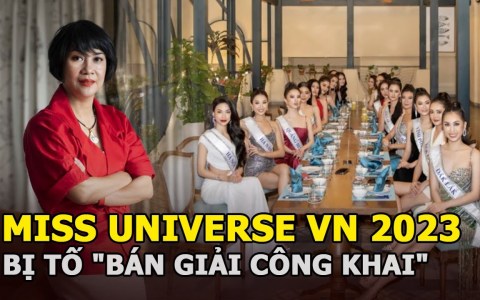 Miss Universe VN 2023 bị tố “bán giải công khai”, ai nhiều tiền thì có danh hiệu, “dì Nga” lên tiếng Miss Universe VN 2023 bị tố “bán giải công khai”, ai nhiều tiền thì có danh hiệu, “dì Nga” lên tiếng
