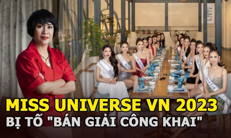 Miss Universe VN 2023 bị tố “bán giải công khai”, ai nhiều tiền thì có danh hiệu, “dì Nga” lên tiếng Miss Universe VN 2023 bị tố “bán giải công khai”, ai nhiều tiền thì có danh hiệu, “dì Nga” lên tiếng