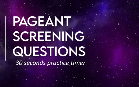 Pageant Screening Questions – 30 seconds timer Pageant Screening Questions – 30 seconds timer