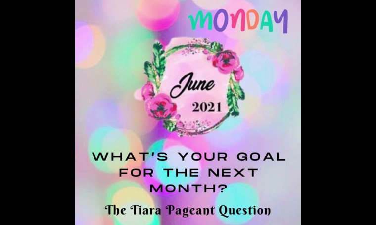 The Tiara Pageant Question: What’s your Goal for the next month?#goal The Tiara Pageant Question: What’s your Goal for the next month?#goal