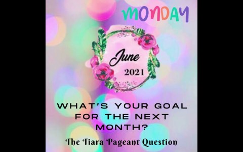 The Tiara Pageant Question: What’s your Goal for the next month?#goal The Tiara Pageant Question: What’s your Goal for the next month?#goal