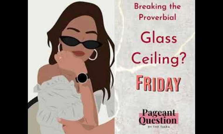 The Tiara Pageant Question of the Day: Are Women Breaking the Proverbial Glass Ceiling? The Tiara Pageant Question of the Day: Are Women Breaking the Proverbial Glass Ceiling?