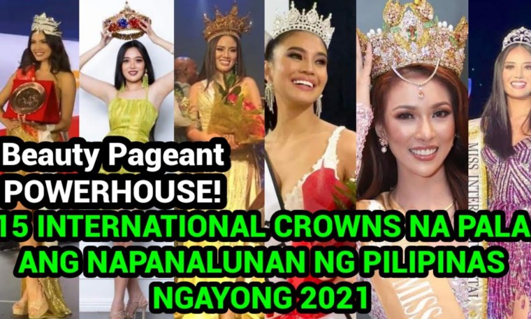 FIFTEEN INTERNATIONAL CROWNS ANG NAPANALUNAN NG PILIPINAS NGAYONG 2021, BEAUTY PAGEANT POWERHOUSE! FIFTEEN INTERNATIONAL CROWNS ANG NAPANALUNAN NG PILIPINAS NGAYONG 2021, BEAUTY PAGEANT POWERHOUSE!