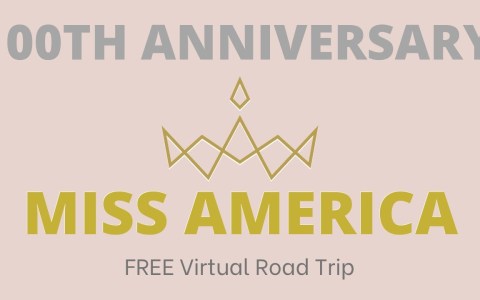 100th Anniversary of the Miss America Pageant! Virtual Road Trip 100th Anniversary of the Miss America Pageant! Virtual Road Trip