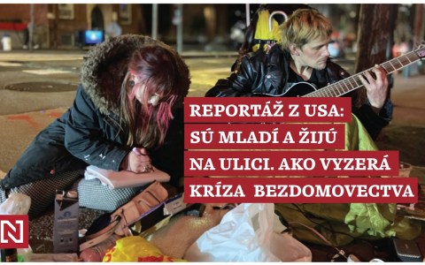 Reportáž z USA: Sú mladí a žijú na ulici. Ako vyzerá kríza bezdomovectva Reportáž z USA: Sú mladí a žijú na ulici. Ako vyzerá kríza bezdomovectva