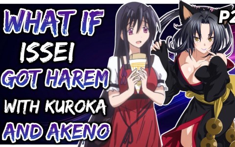 What if issei got harem with Kuroka and Akeno? ||Part 2|| What if issei got harem with Kuroka and Akeno? ||Part 2||