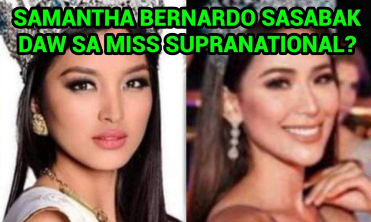 SAMANTHA BERNARDO SASABAK DAW SA MISS SUPRANATIONAL PAGEANT? SAMANTHA BERNARDO SASABAK DAW SA MISS SUPRANATIONAL PAGEANT?