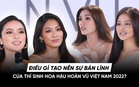 Điều gì tạo nên sự bản lĩnh của thí sinh Hoa hậu Hoàn vũ Việt Nam 2022 Điều gì tạo nên sự bản lĩnh của thí sinh Hoa hậu Hoàn vũ Việt Nam 2022