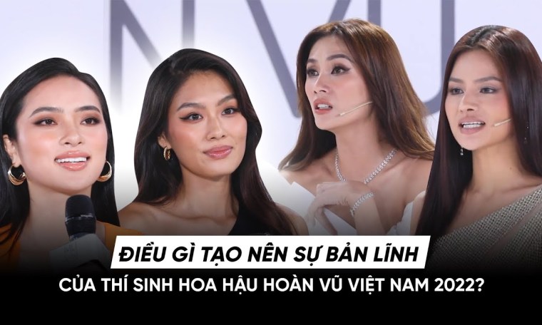 Điều gì tạo nên sự bản lĩnh của thí sinh Hoa hậu Hoàn vũ Việt Nam 2022 Điều gì tạo nên sự bản lĩnh của thí sinh Hoa hậu Hoàn vũ Việt Nam 2022